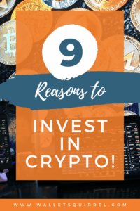 Top 9 Reasons Why People Invest in Crypto