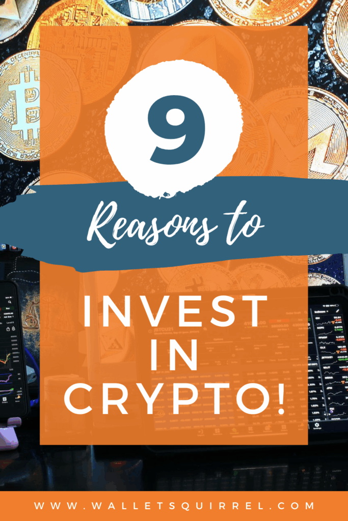 Top 9 Reasons Why People Invest in Crypto