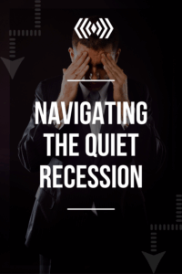 The Silent Storm: Navigating the Quiet Recession