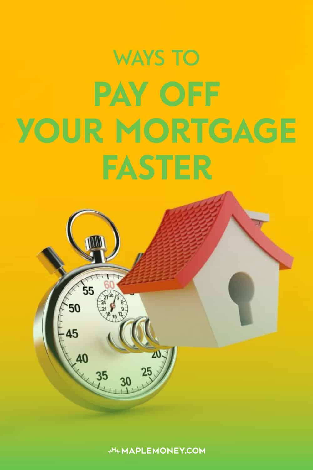 Ways to Pay Off Your Mortgage Faster